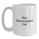 Funny Inspiring Quotes Best Neurosurgeon Ever White Coffee Mug Gifts from Family to Neurosurgeon Graduation Unique Gifts - Main